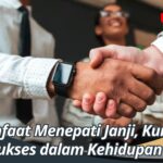 Manfaat Menepati Janji, Kunci Sukses dalam Kehidupan