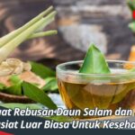 Manfaat Rebusan Daun Salam dan Sereh: Khasiat Luar Biasa Untuk Kesehatan