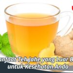 Manfaat Teh Jahe yang Luar Biasa untuk Kesehatan Anda