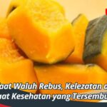 Manfaat Waluh Rebus, Kelezatan dan Manfaat Kesehatan yang Tersembunyi