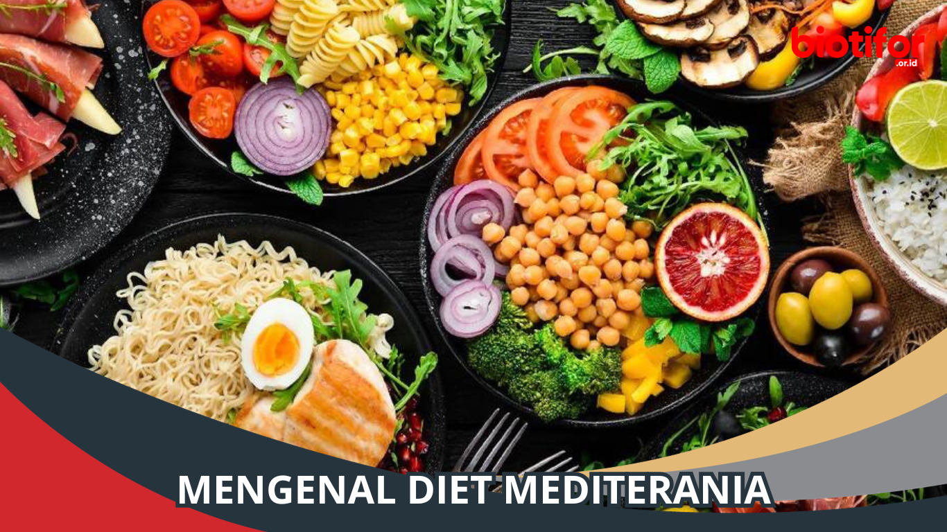 Mengenal Diet Mediterania dan Manfaatnya, Simak!