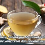 Rahasia Sehat Cara Membuat Teh Jahe yang Lezat dan Berkhasiat