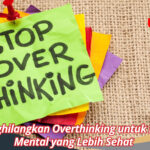Cara Menghilangkan Overthinking