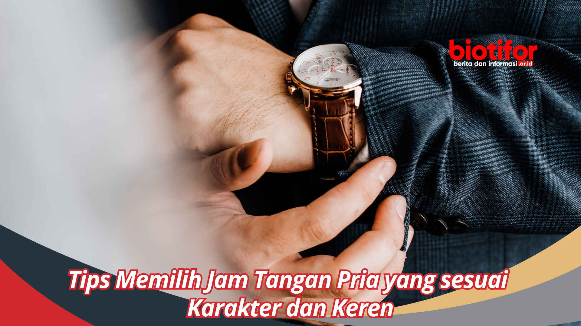 Tips Memilih Jam Tangan Pria yang sesuai Karakter dan Keren