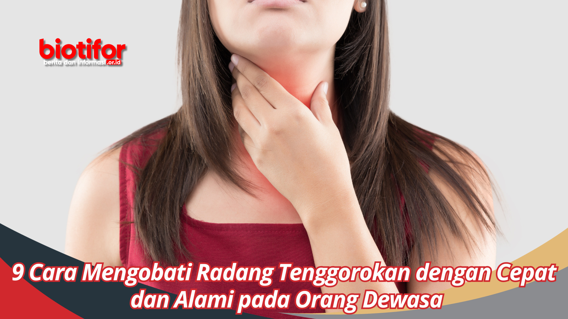 9 Cara Mengobati Radang Tenggorokan dengan Cepat dan Alami pada Orang Dewasa