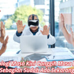 Teknologi Masa Kini Canggih Masa Depan