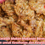 Tips Setelah Makan Makanan Berminyak