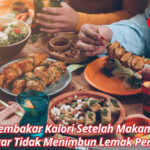 Cara Membakar Kalori Setelah Makan Malam