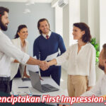 Cara Menciptakan First Impression yang Baik