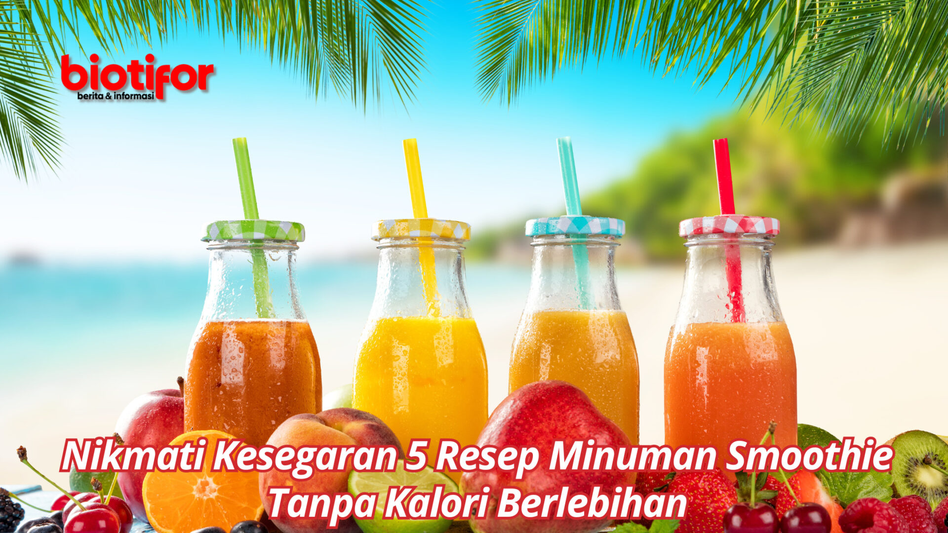 Nikmati Kesegaran 5 Resep Minuman Smoothie Tanpa Kalori Berlebihan
