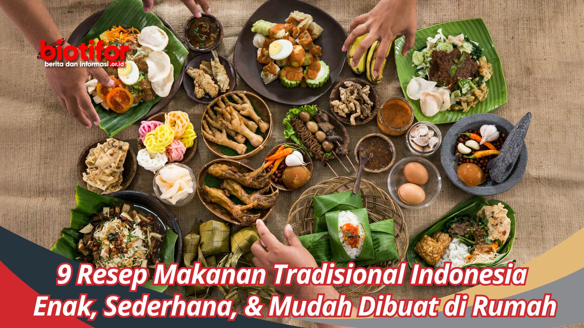 17 Resep Makanan Tradisional Indonesia, Enak, Sederhana, dan Mudah Dibuat di Rumah