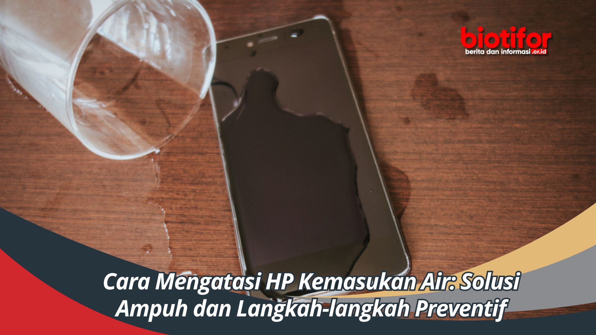 Cara Mengatasi HP Kemasukan Air: Solusi Ampuh dan Langkah-langkah Preventif