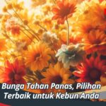 Bunga Tahan Panas, Pilihan Terbaik untuk Kebun Anda