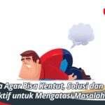 Cara Agar Bisa Kentut, Solusi dan Tips Efektif untuk Mengatasi Masalahnya