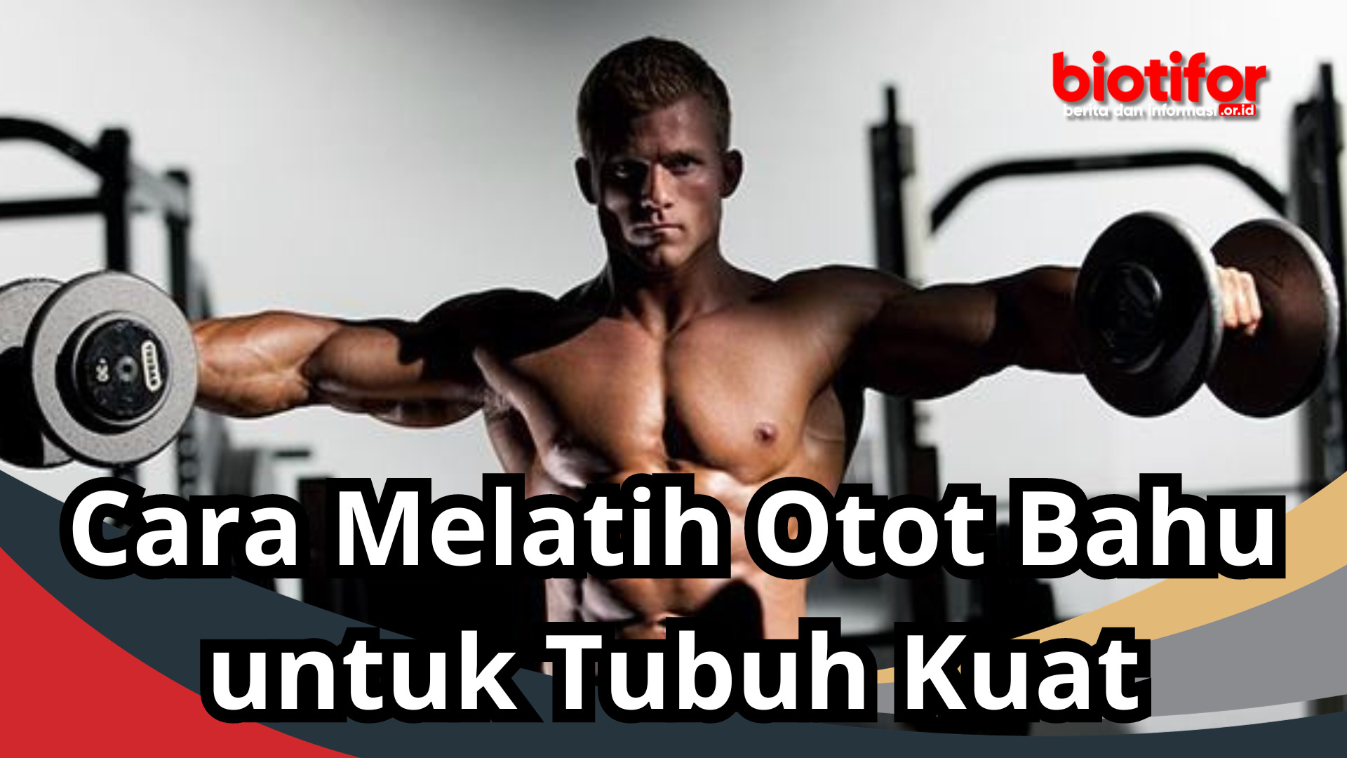 Cara Melatih Otot Bahu untuk Tubuh Kuat