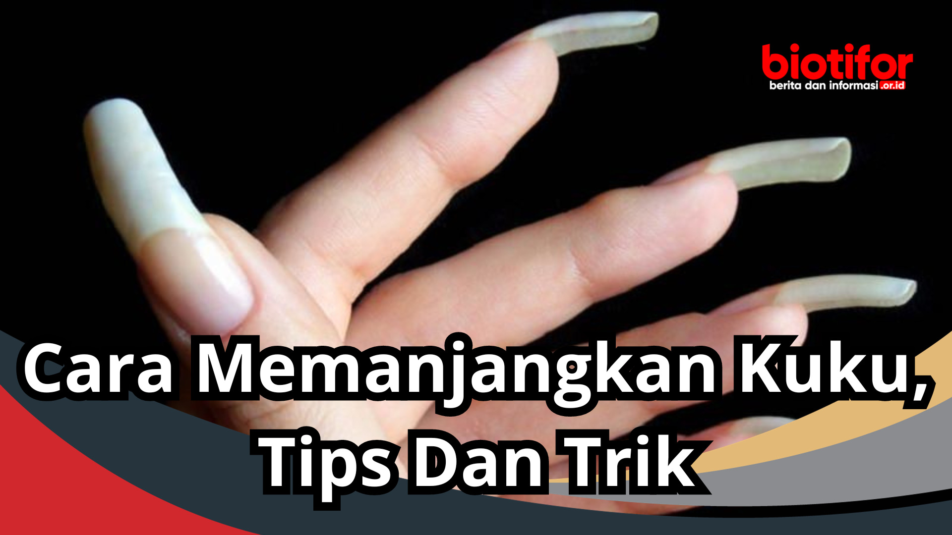 Cara Memanjangkan Kuku, Tips Dan Trik