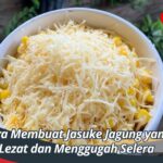 Cara Membuat Jasuke Jagung yang Lezat dan Menggugah Selera