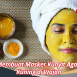 Cara Membuat Masker Kunyit Agar tidak Kuning di Wajah