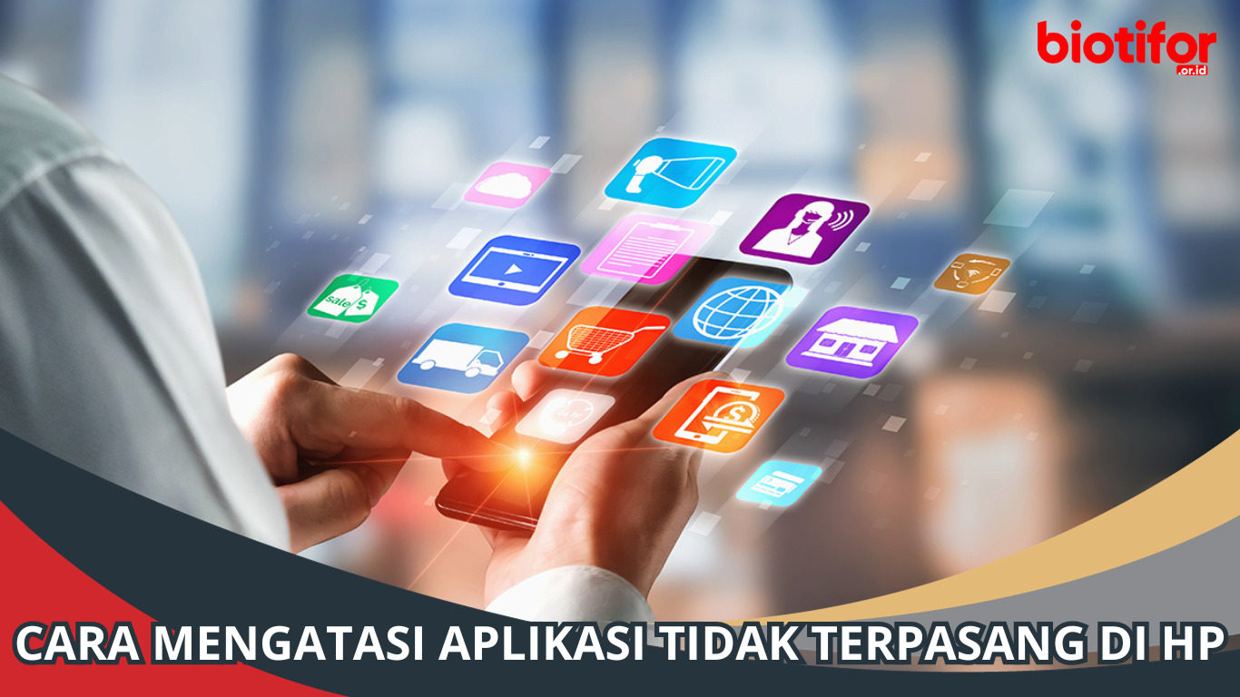 Cara Mengatasi Aplikasi Tidak Terpasang di HP