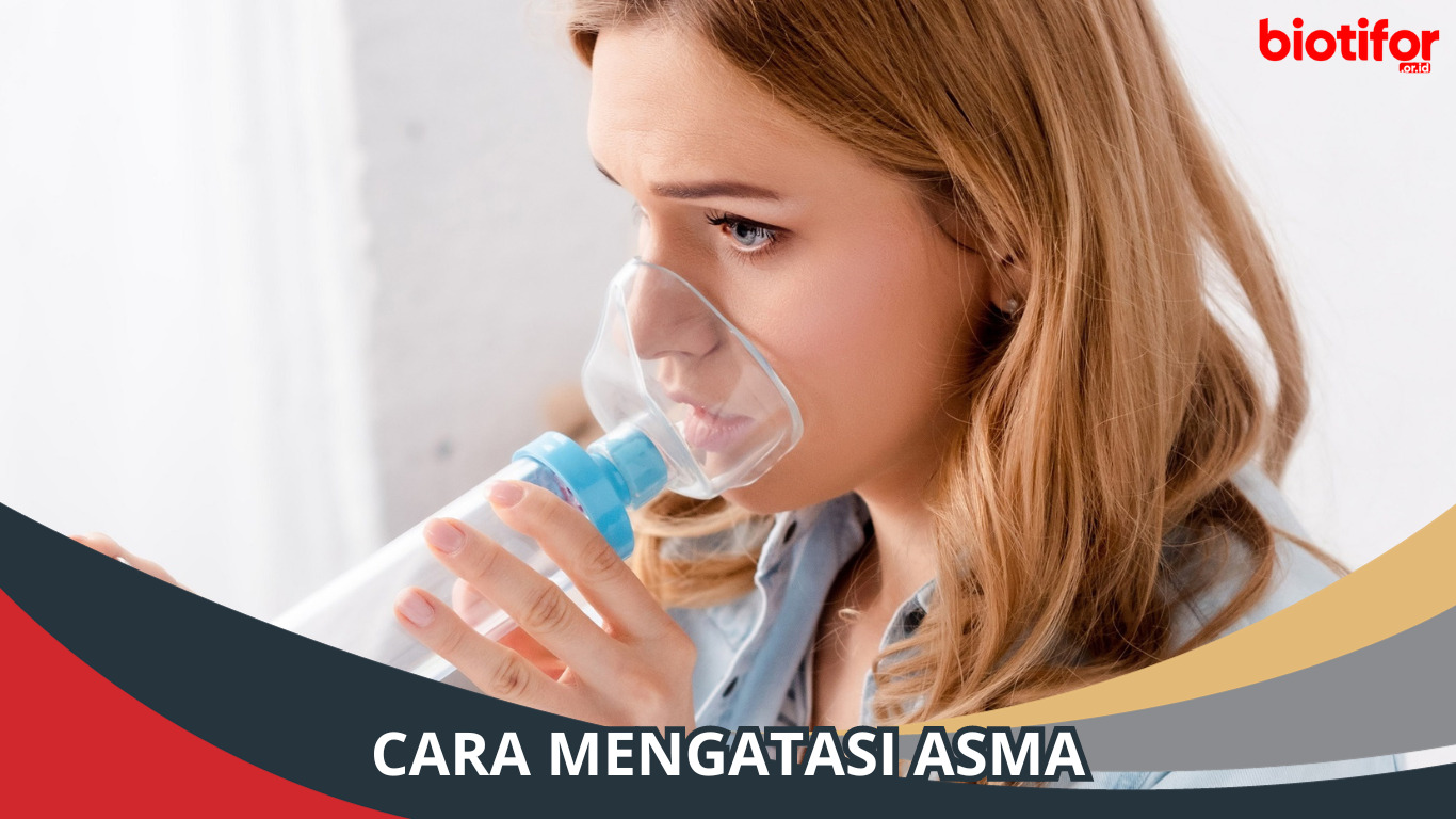 Cara Mengatasi Asma: Solusi dan Tips untuk Meredakan Gejala