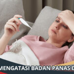 Cara Mengatasi Badan Panas Dingin