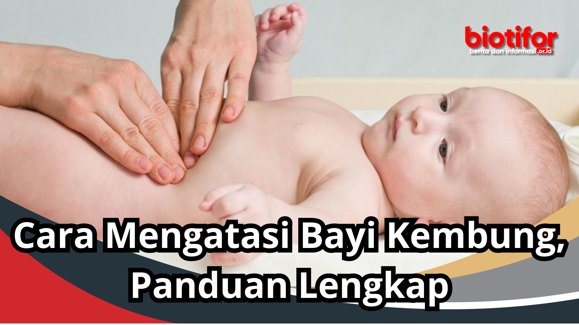 Cara Mengatasi Bayi Kembung, Panduan Lengkap