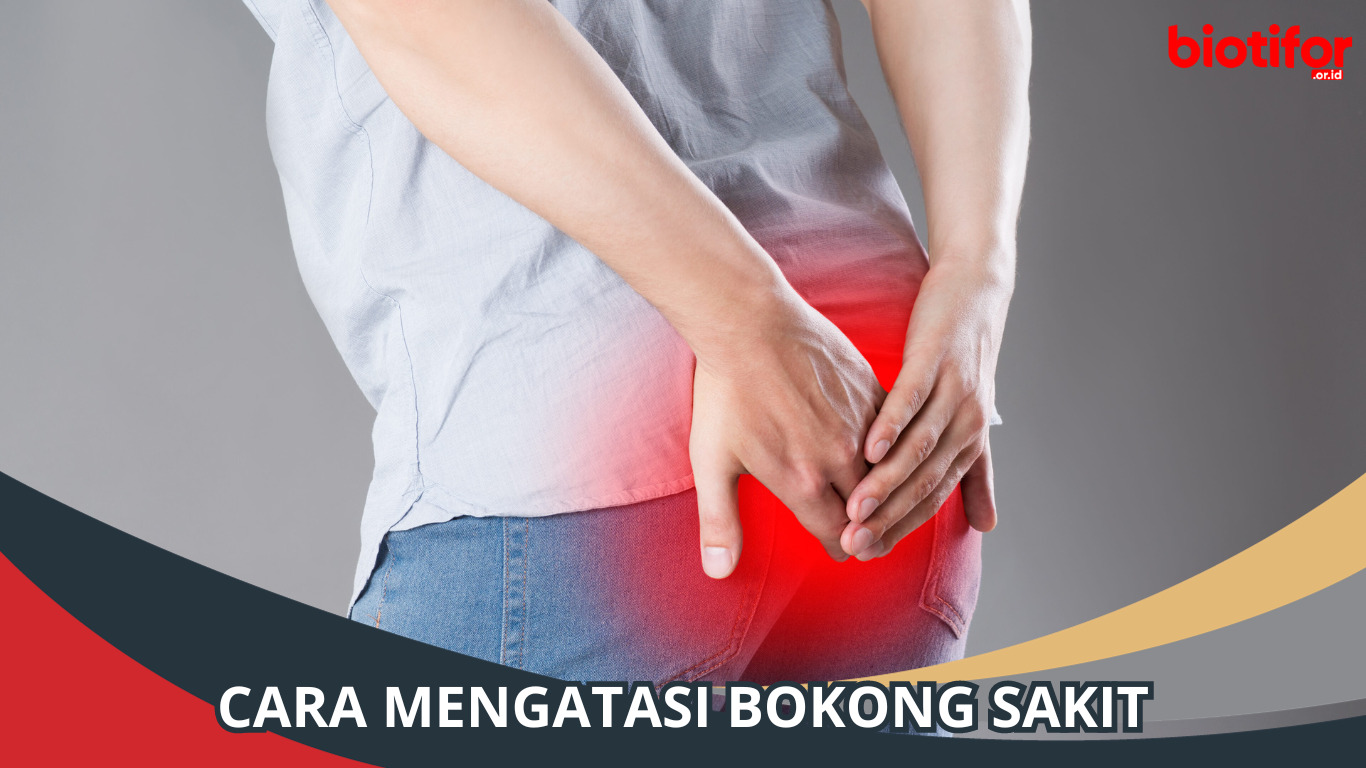 Cara Mengatasi Bokong Sakit, Apa Penyebabnya?