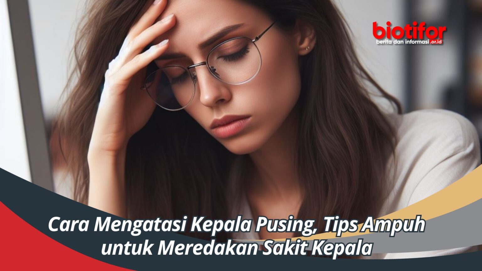 Cara Mengatasi Kepala Pusing, Tips Ampuh untuk Meredakan Sakit Kepala