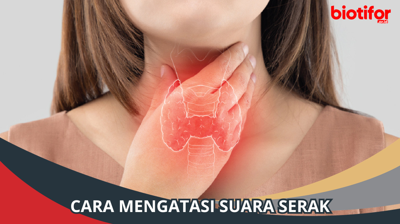 Cara Mengatasi Suara Serak: Panduan Lengkap