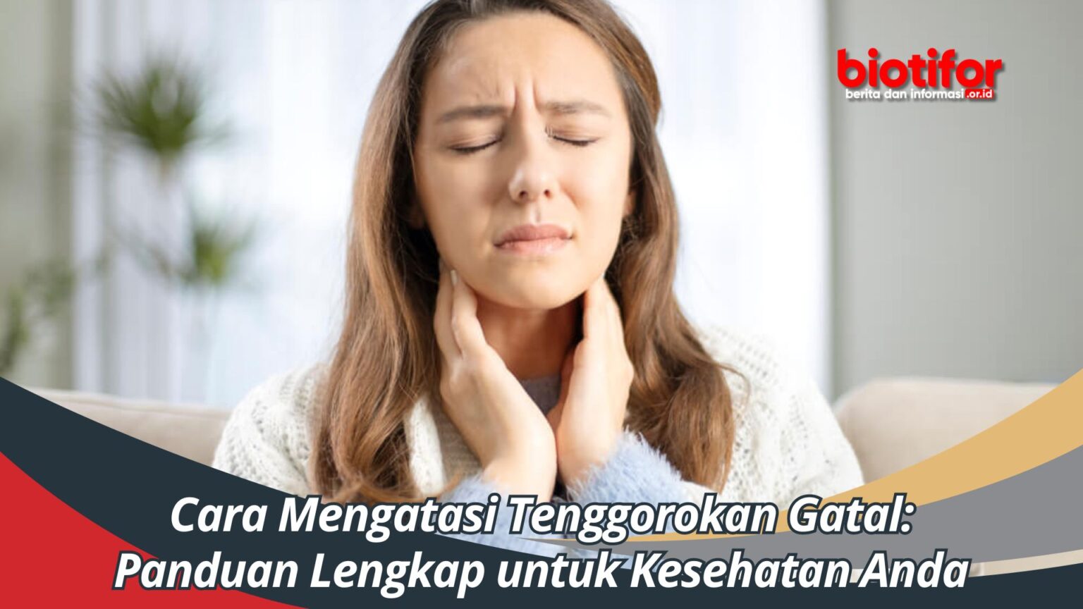 Cara Mengatasi Tenggorokan Gatal, Panduan Lengkap untuk Kesehatan Anda