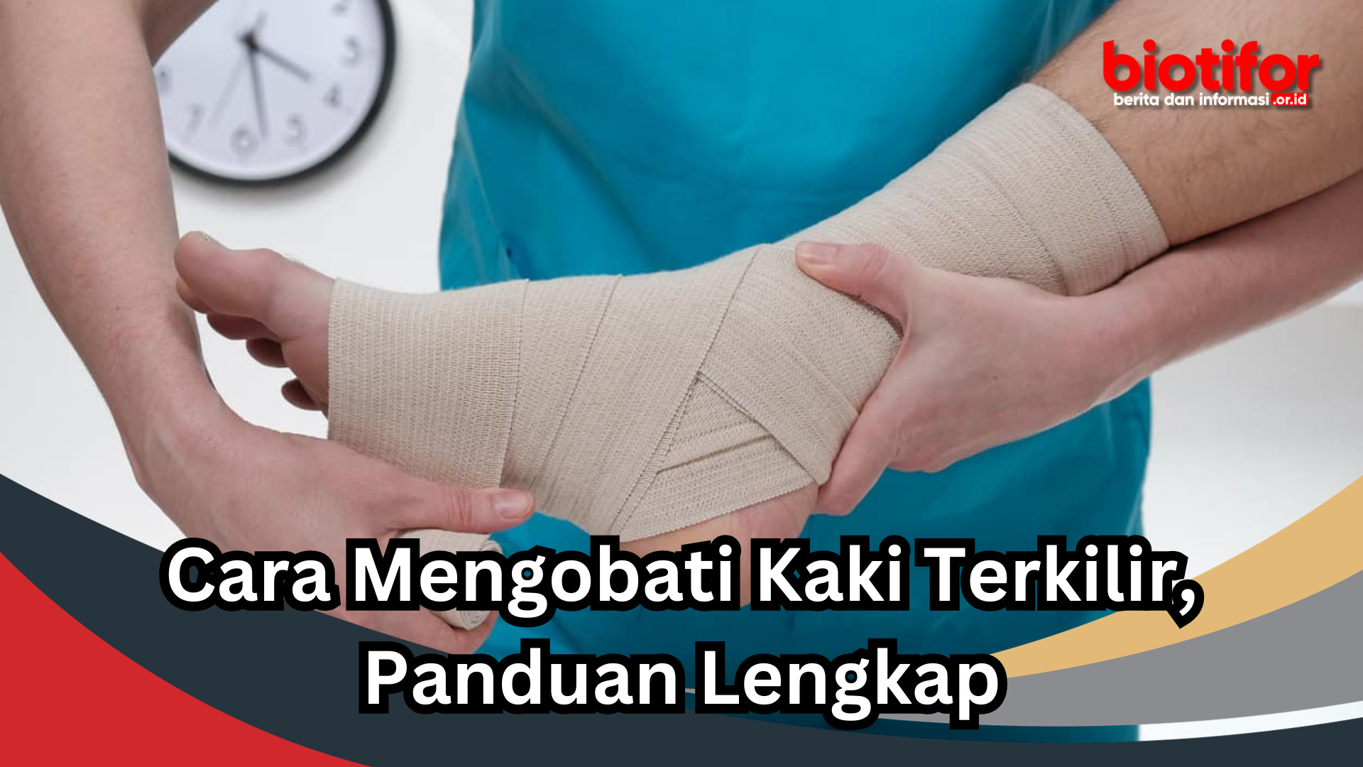 Cara Mengobati Kaki Terkilir, Panduan Lengkap