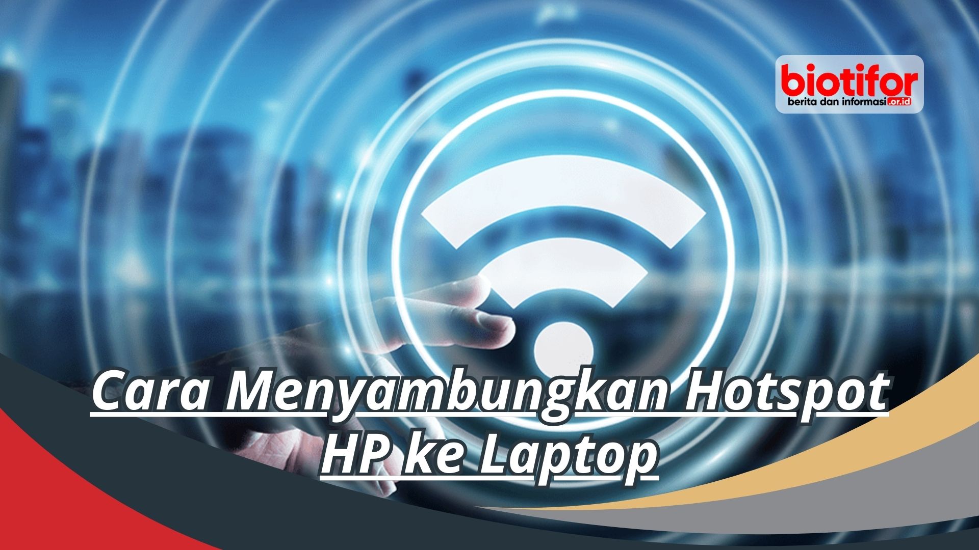 Cara Menyambungkan Hotspot HP ke Laptop