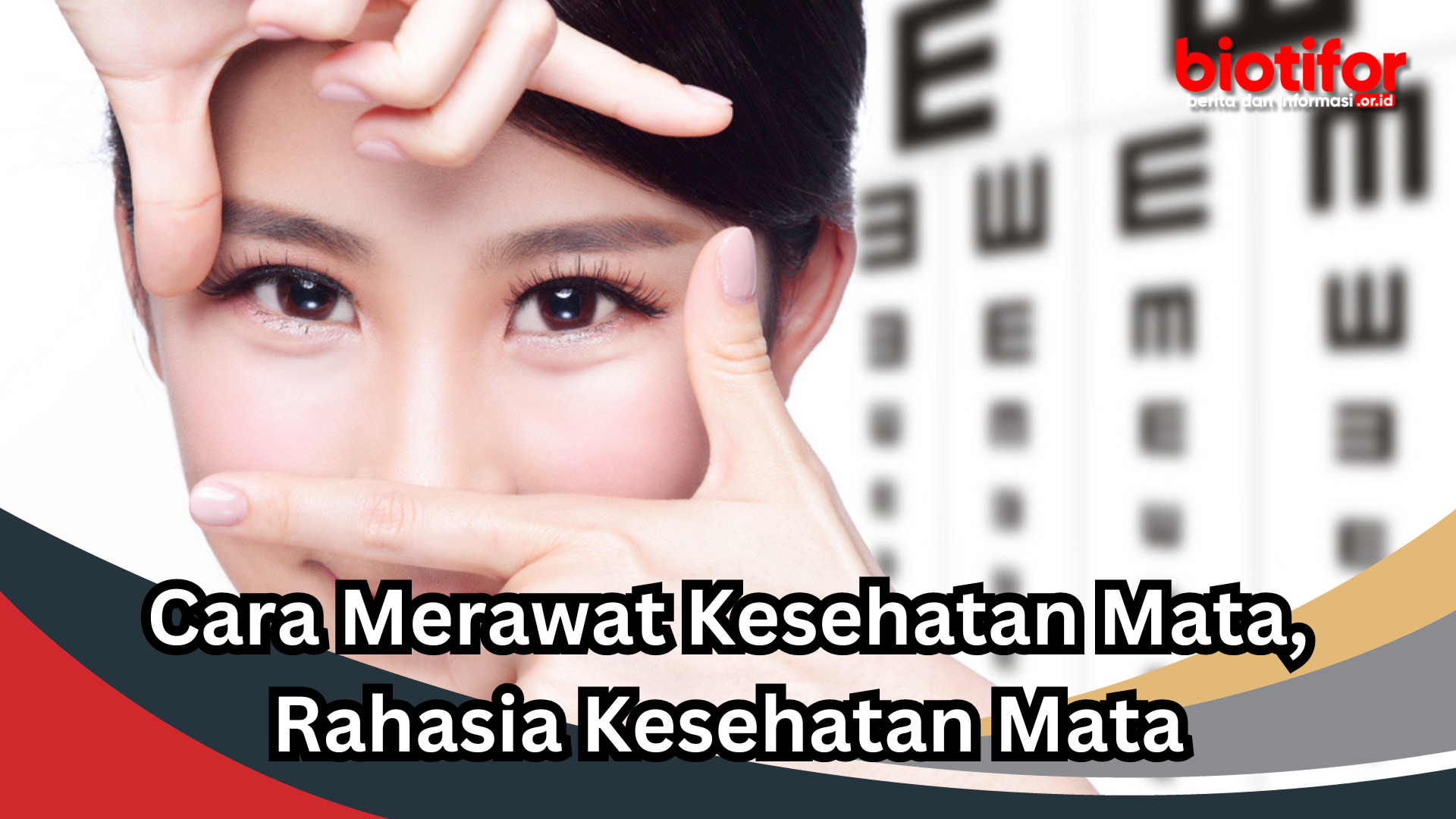Cara Merawat Kesehatan Mata, Rahasia Kesehatan Mata