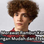 Cara Merawat Rambut Keriting