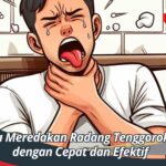 Cara Meredakan Radang Tenggorokan dengan Cepat dan Efektif