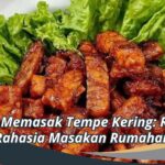 Cara Memasak Tempe Kering: Resep Rahasia Masakan Rumahan