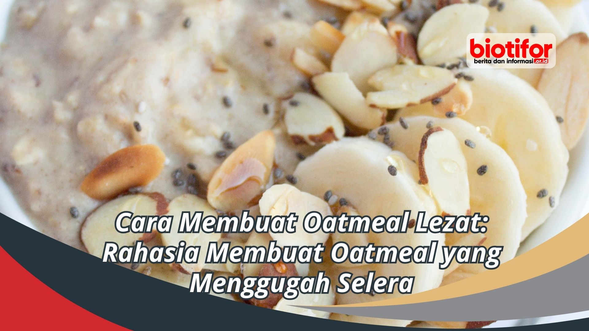 Cara Membuat Oatmeal Lezat: Rahasia Membuat Oatmeal yang Menggugah Selera