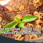 Cara Memasak Daging Sapi: Seni Kuliner yang Mendalam