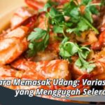 Cara Memasak Udang: Variasi Rasa yang Menggugah Selera