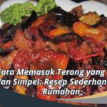 Cara Memasak Terong yang Enak dan Simpel: Resep Sederhana Ala Rumahan