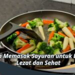 Cara Memasak Sayuran untuk Diet: Lezat dan Sehat