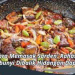 Cara Memasak Sarden: Rahasia Tersembunyi Dibalik Hidangan Dapur Anda