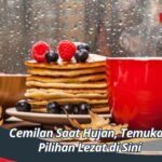 Cemilan Saat Hujan, Temukan Pilihan Lezat di Sini