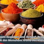 Jelajahi Keajaiban Jenis Rempah-Rempah Terbaik dan Memahami Aroma dan Khasiatnya