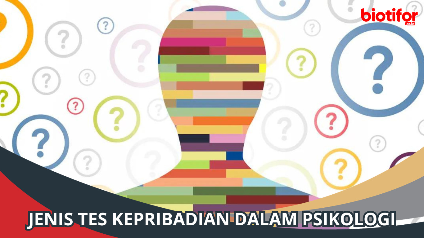 Jenis Tes Kepribadian dalam Psikologi: Mengeksplorasi Diri Anda