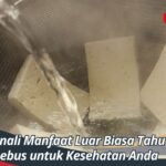 Kenali Manfaat Luar Biasa Tahu Rebus untuk Kesehatan Anda