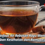 Manfaat Air Rebusan Kayu Manis, Keajaiban Kesehatan dari Ramuan Alami