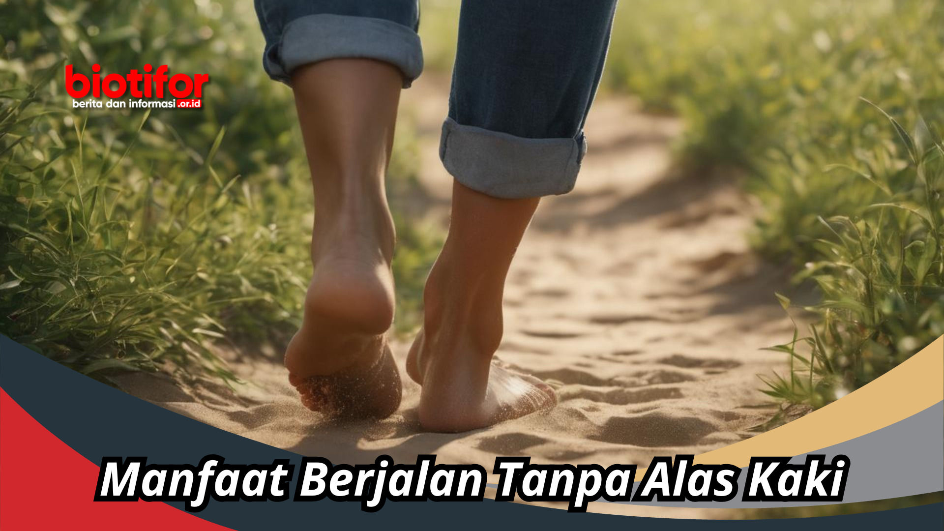 Manfaat Berjalan Tanpa Alas Kaki, Bisa Membuat Lebih Bahagia Dan Sehat