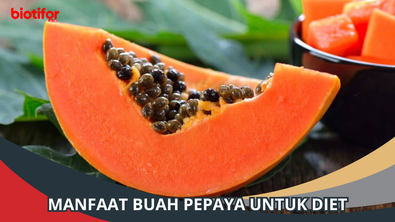 Manfaat Buah Pepaya untuk Diet: Solusi Sehat dan Lezat