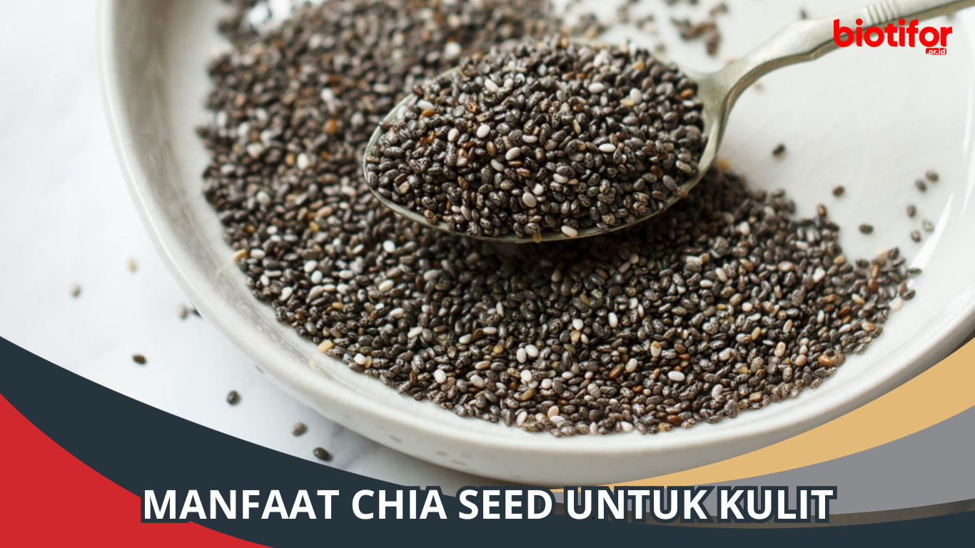 Manfaat Chia Seed untuk Kulit
